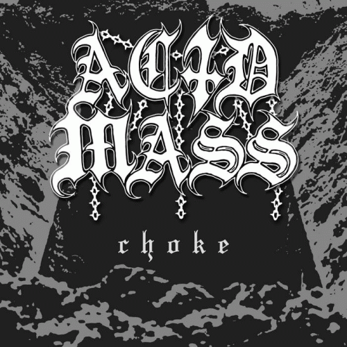 Acid Mass : Choke